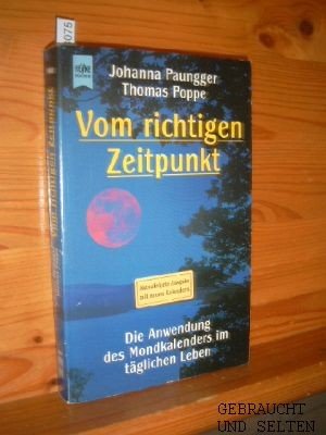 Vom richtigen Zeitpunkt. Díe Anwendung des Mondkalenders im täglichen Leben.