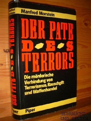 gebrauchtes Buch – Rolf Ackermann – Der Pate des Terrors : die mörderische Verbindung von Terrorismus, Rauschgift und Waffenhandel. Manfred Morstein