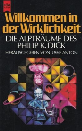 Willkommen in der Wirklichkeit - Die Alpträume des Philip K. Dick