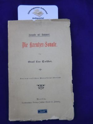 Die Kreutzer-Sonate. Ausgabe mit Nachwort.( datiert 1890). Aus dem russischen Manuskript übersetzt.