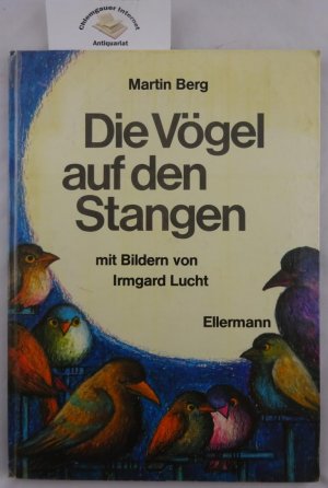 Die Vögel auf den Stangen. Mit Bildern von Irmgard Lucht. Deutsche Textfassung von Gerlinde Schneider.