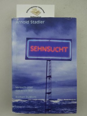 Sehnsucht. Versuch über das erste Mal.