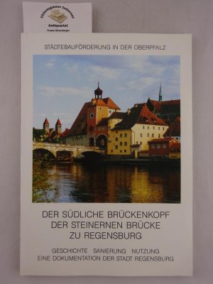 gebrauchtes Buch – Christiane Bartosch – Der südliche Brückenkopf der Steinernen Brücke  zu Regensburg:Geschichte, Sanierung,  Nutzung ; eine Dokumentation der Stadt Regensburg. Herausgegeben von der Stadt Regensburg, Planungs- und Baureferat. Mit Beiträgen von Christiane Bartosch, Robert Fischer, Roland Franz, Klaus Nickelkoppe. Städtebauförderung in der Oberpfalz