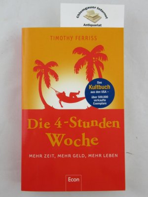 gebrauchtes Buch – Timothy Ferriss – Die 4-Stunden-Woche : mehr Zeit, mehr Geld, mehr Leben. Aus dem Amerikan. von Christoph Bausum