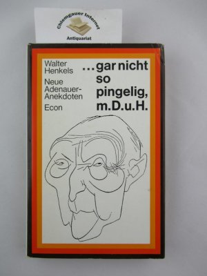 "... gar nicht so pingelig, meine Damen und Herren ..." Neue Adenauer-Anekdoten. Mit Zeichnungen von H.E. Köhler.