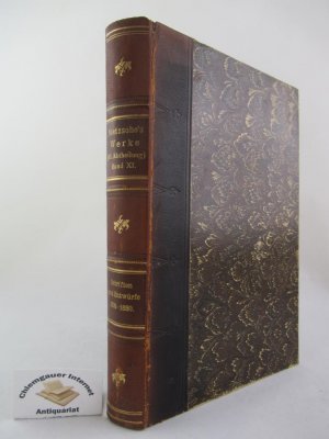 Werke, Band XI. Schriften und Entwürfe 1876-1880. Die Pflugschar. Die Sorrentiner Papiere. Der neue Umblick. Nachträge zu den "Vermischten Meinungen und […]