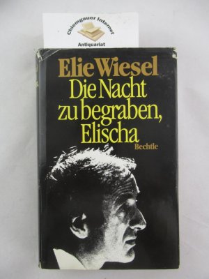 Die Nacht zu begraben, Elischa. Mit einer Vorrede von Martin Walser und François Mauriac. Aus dem Französischen übertragen von Curt Meyer-Clason.