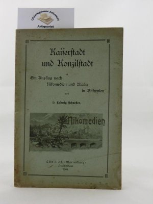 Kaiserstadt und Konzilstadt. Ein Ausflug nach Nikomedien und Nicäa in Bithynien.