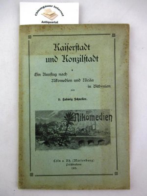 Kaiserstadt und Konzilstadt. Ein Ausflug nach Nikomedien und Nicäa in Bithynien.