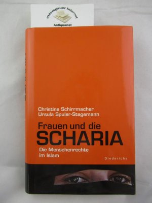 gebrauchtes Buch – Schirrmacher, Christine und Ursula Spuler-Stegemann – Frauen und die Scharia : die Menschenrechte im Islam.