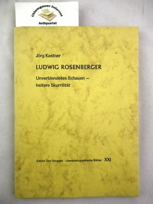 Ludwig Rosenberger. Unverblendetes Schauen - heitere Skurrilität.