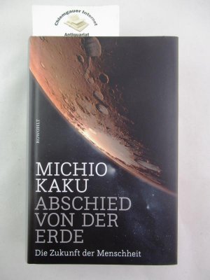 gebrauchtes Buch – Michio Kaku – Abschied von der Erde : die Zukunft der Menschheit. Aus dem Englischen von Monika Niehaus und Bernd Schuh