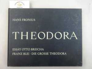 Theodora : Ein Zyklus von 28 Holzschnitten. Mit einem Essay von Otto Breicha und einem Text von Franz Blei : Die große Theodora.