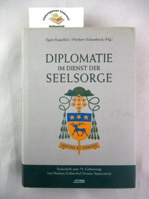 Diplomatie im Dienst der Seelsorge. Festschrift zum 75. Geburtstag von Nuntius Erzbischof Donato Squicciarini.