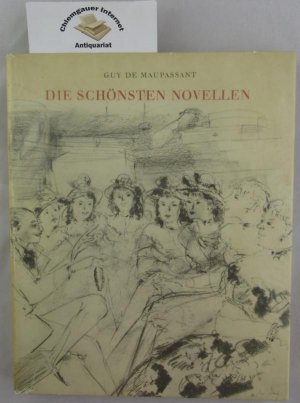 antiquarisches Buch – Maupassant, Guy de – Die schönsten Novellen. Illustrationen von Charles Hug. Ins Deutsche übertragen und mit einem Nachwort versehen von Ferdinand Hardekopf. Herausgegeben von Louis Erlacher.