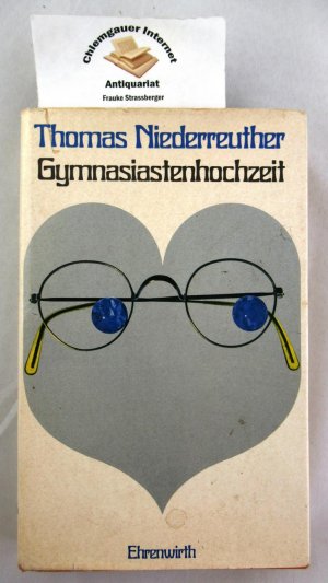 antiquarisches Buch – Thomas Niederreuther – Gymnasiastenhochzeit.