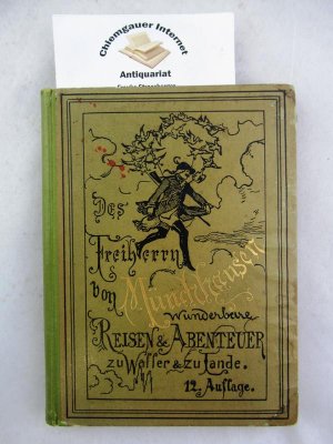 Des Freiherrn von Münchhausen wunderbare Reisen und Abenteuer zu Wasser und zu Lande, wie er dieselben bei der Flasche im Zirkel seiner Freunde selbst […]