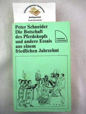 Die Botschaft des Pferdekopfs und andere Essais aus einem friedlichen Jahrzehnt. Sammlung Luchterhand ; 370