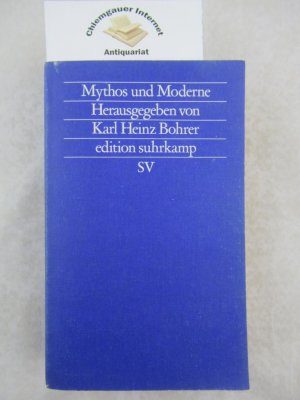 gebrauchtes Buch – Bohrer, Karl Heinz – Mythos und Moderne : Begriff und Bild einer Rekonstruktion. Edition Suhrkamp , Nr.1144.