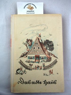 Das alte Haus. Ein Geschichtenbuch für die Kleinen. 24. bis 33. Tausend. Mit neuen, farbigen Bildern von Tamara Ramsay.