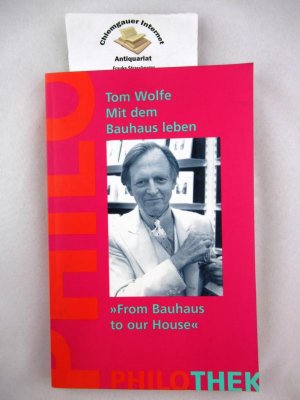 Mit dem Bauhaus leben "From Bauhaus to our House" ; Aus dem Amerikanischen von Harry Rowohlt