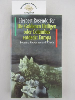 Die goldenen Heiligen oder Columbus entdeckt Europa. Roman.