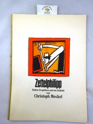 Zettelphilipp : Sieben Graphiken und ein Gedicht.