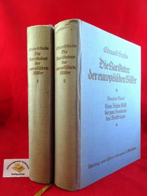 Die Karikatur der europäischen Völker. ZWEI (2) Bände. Band 1: Vom Altertum bis zum Jahre 1848. Band 2: Vom Jahre 1848 bis zum Vorabend des Weltkrieges […]