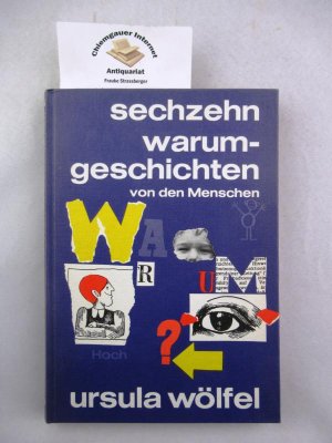 gebrauchtes Buch – Ursula Wölfel – Sechzehn Warum-Geschichten von den Menschen. Mit Bildern von Bettina Anrich-Wölfel