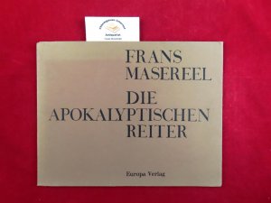 Mein Lebenslauf. Wie "Die apokalyptischen Reiter " entstanden. Dr. Heinrich Rumpel: Frans Masereel und sein Werk.