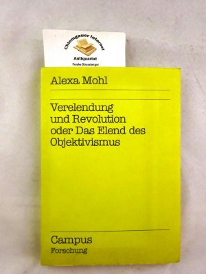 Verelendung und Revolution oder das Elend des Objektivismus. Campus  Forschung ; Band 209