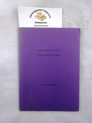 Das verliehene Buch. Versuch einer Typologie des Bücherschnorrers. [= 1. Druck der Edition Frank Albrecht] ISBN 10: 3926360011ISBN 13: 9783926360014 Nummeriertes […]