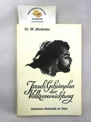 Israels Geheimplan der Völkervernichtung. Reihe Genozid ; Band 1; Archiv-Edition; Faksimile-Ausgabe der Auflage von München, Ludendorff, 1938