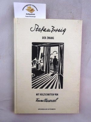 Der Zwang : eine Novelle. mit Holzschnitten und einer Zeichnung von Frans Masereel ; mit einem Nachwort von Peter Riede