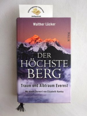 gebrauchtes Buch – Walther Lücker – Der höchste Berg : Traum und Albtraum Everest. Mit einem Vorwort von Elizabeth Hawley; Mit 19 farbigen, 23 Schwarz- Weiß- Abbildungen und zwei Karten