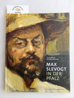 Max Slevogt in der Pfalz : Katalog der Max-Slevogt-Galerie in der Villa Ludwigshöhe bei Edenkoben.