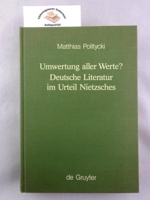 Umwertung aller Werte? Deutsche Literatur im Urteil Nietzsches. Monographien und Texte zur Nietzsche-Forschung; Begründet von Mazzino Montinari, Wolfgang […]