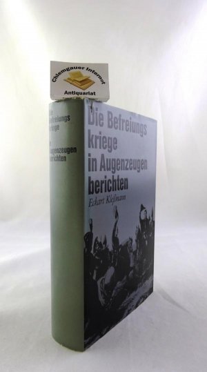 Die Befreiungskriege in Augenzeugenberichten. Herausgegeben und eingeleitet von Eckart Kleßmann.