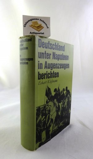 Deutschland unter Napoleon in Augenzeugenberichten. Herausgegeben und eingeleitet von Eckart Kleßmann.