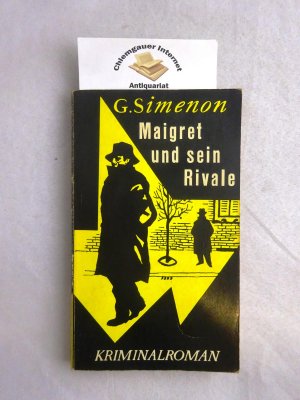 Maigret und sein Rivale : Kriminalroman. Deutsche Übersetzung von Hansjürgen Wille und Barbara Klau.