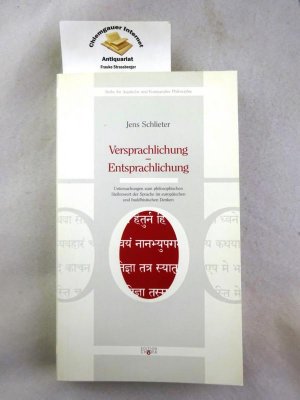 Versprachlichung - Entsprachlichung : Untersuchungen zum philosophischen Stellenwert der Sprache im europäischen und buddhistischen Denken. Reihe für asiatische und komparative Philosophie. Band 1