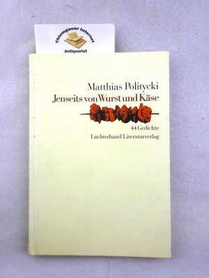 Jenseits von Wurst und Käse : 44 Gedichte.