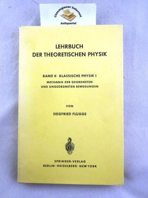 Mechanik der geordneten und ungeordneten Bewegungen. Lehrbuch  der Theoretischen Physik Band II. Klassische Physik.  Band I.