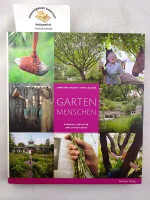 gebrauchtes Buch – Haiden, Christine und Petra Rainer – Gartenmenschen : Sammler, Gestalter und Enthusiasten.