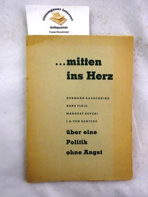 antiquarisches Buch – Rauschning, Hermann, Hans Fleig Margret Boveri u – ... mitten ins Herz : über eine Politik ohne Angst.