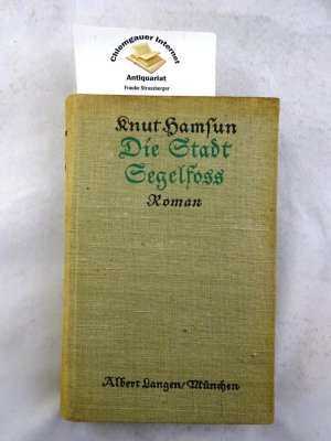 Die Stadt Segelfoß : Roman. Einzige berechtigte Übersetzung aus dem Norweigischen von Pauline Klaiber