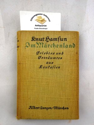 Im Märchenland. Erlebtes und Geträumtes aus Kaukasien. Deutsche Originalausgabe besorgt und herausgegeben von J. Sandmeier.