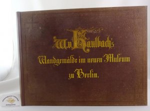 Die Wandgemälde W. von Kaulbach's im Treppenhause des Neuen Museums zu Berlin. Text von Karl Frenzel .