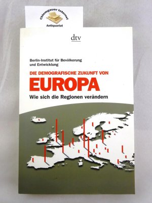 Die demografische Zukunft von Europa : wie sich die Regionen verändern. Berlin-Institut für Bevölkerung und Entwicklung / dtv ; 34509