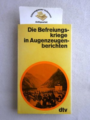 Die Befreiungskriege in Augenzeugenberichten. dtv , 912 : Augenzeugenberichte.